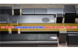 Top 5 mẫu soundbar Dolby Atmos đáng mua nhất năm 2025