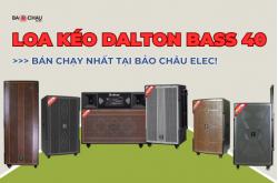 TOP 6 loa kéo dalton bass 40 bán chạy nhất tại Bảo Châu Elec!
