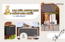 Top 6 mẫu loa kéo Acnos mini đáng mua nhất 2025!
