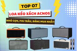 Top 7 Loa Kéo Xách Tay Acnos: Nhỏ Gọn, Pin Trâu, Đáng Mua Nhất!