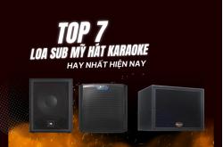 Top 7 loa sub Mỹ hát karaoke đáng mua nhất hiện nay
