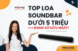 Top loa soundbar dưới 5 triệu đáng sở hữu nhất!