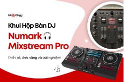 Bàn DJ Numark Mixstream Pro: Thiết kế, tính năng và trải nghiệm!