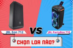 Chọn JBL Eon 712 hay PartyBox 710 – Loa nào dành cho bạn?