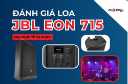 Đánh giá loa JBL Eon 715 sau thực tế sử dụng!