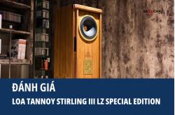 Đánh giá Loa Tannoy Stirling III LZ Special Edition Chi Tiết Nhất