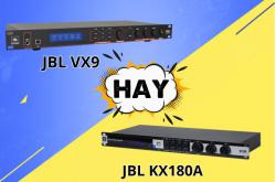 JBL VX9 hay JBL KX180: So sánh chi tiết vang số để lựa chọn phù hợp? 