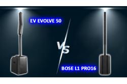 So sánh chi tiết loa cột di động ev evolve 50 vs bose l1 pro 16