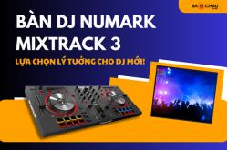 Bàn DJ Numark Mixtrack 3: Lựa Chọn Lý Tưởng Cho DJ Mới