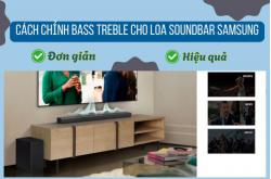 Cách chỉnh bass treble cho loa soundbar Samsung đơn giản, hiệu quả