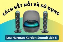Cách kết nối và sử dụng loa Harman Kardon SoundStick 5 đúng chuẩn