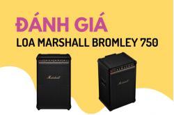 Đánh giá loa kéo Marshall Bromley 750 - Loa tiệc có đèn LED mới nhất