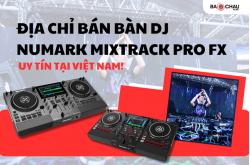 Địa Chỉ Bán Bàn DJ Numark Mixtrack Pro FX Uy Tín Tại Việt Nam!