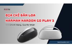 Địa chỉ bán loa Harman Kardon Go Play 3 chính hãng, giá rẻ nhất