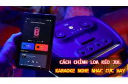 Hướng dẫn cách chỉnh loa kéo JBL nghe nhạc karaoke cực hay