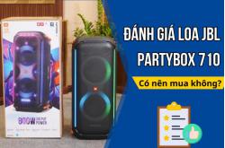 Review, đánh giá loa JBL Partybox 710, có nên mua không? 