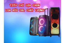 Tiêu chí lựa chọn loa kéo JBL chất lượng