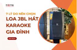 7 Lý do nên chọn loa JBL hát karaoke cho gia đình bạn!
