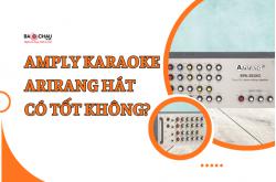 Amply karaoke Arirang hát karaoke có tốt không?