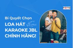 Bí quyết chọn loa hát karaoke JBL chính hãng xịn!