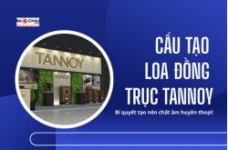 Cấu tạo loa đồng trục Tannoy - Bí quyết tạo nên chất âm huyền thoại