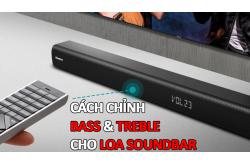 Hướng dẫn cách chỉnh bass treble cho loa soundbar chi tiết
