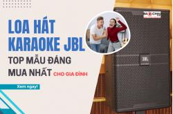 Loa hát karaoke JBL: Top mẫu đáng mua nhất cho gia đình