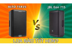 Loa jbl eon 715 vs alto ts415 - Loa Active nào tốt hơn?