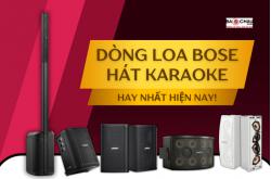 Top 5 dòng loa Bose hát karaoke hay nhất hiện nay!	