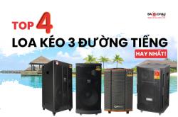 Top 4 mẫu loa kéo 3 đường tiếng hay nhất!
