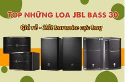 Top những loa JBL bass 30 giá rẻ hát karaoke cực hay