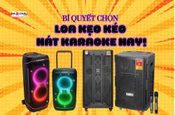 Bí Quyết Chọn Loa Kẹo Kéo Hát Karaoke Hay!