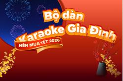 Bộ dàn karaoke gia đình nên mua dịp tết 2026