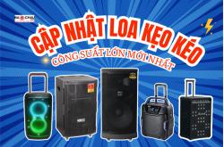 Cập Nhật Giá Loa Kẹo Kéo Công Suất Lớn Mới Nhất