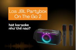 Đánh giá loa JBL PartyBox On-The-Go 2 hát karaoke như nào? 