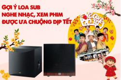 Gợi ý loa sub nghe nhạc, xem phim được ưa chuộng dịp Tết