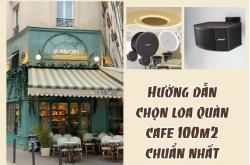 Hướng dẫn chọn loa quán cafe 100m2 chuẩn nhất cho không gian