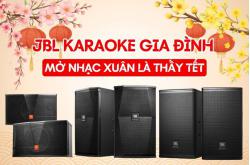 JBL Karaoke Gia Đình - Mở Nhạc Xuân Là Thấy Tết