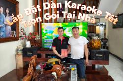 Lắp Đặt Dàn Karaoke Tết 2026 Trọn Gói Tại Nhà