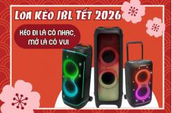 Loa Kéo JBL Tết 2026 - Kéo Đi Là Có Nhạc, Mở Là Có Vui