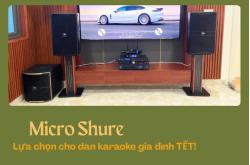 Micro Shure - Lựa Chọn Cao Cấp Cho Dàn Karaoke Gia Đình Dịp Tết