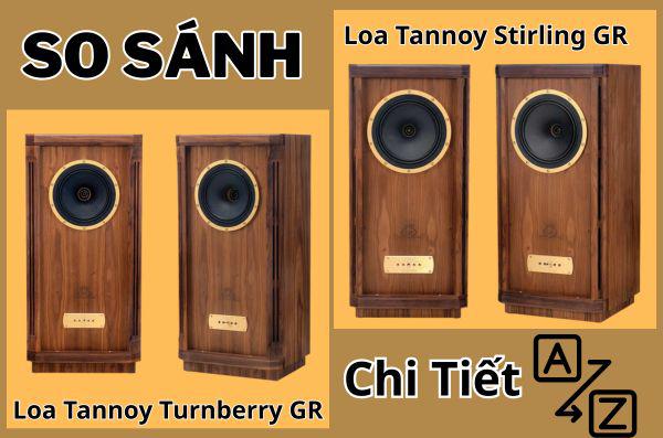 So sánh loa Tannoy Turnberry GR và Tannoy Stirling GR chi ti...