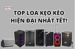 Top Loa Kẹo Kéo Hiện Đại Nhất Tết Năm 2026
