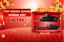 Top Micro Shure Không Dây Đáng Mua Dịp Tết - Hát Hay, Chống Hú Tốt