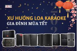 Top Xu Hướng Loa Karaoke Gia Đình Mùa Tết 2026