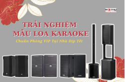 Trải Nghiệm Các Mẫu Loa Karaoke Chuẩn Phòng VIP Tại Nhà Dịp Tết 2026!