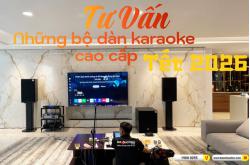 Tư vấn những bộ dàn karaoke cao cấp cho dịp Tết 2026