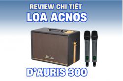 Review loa Acnos D Auris 300 có gì hot để tạo nên “cú hit” đầu 2026?