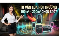 Tư Vấn Cấu Hình Loa Hội Trường 100m2 - 200m2 - Mới 2026