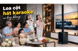Loa cột hát karaoke có Loa cột hát karaoke có hay không? Giải đáp chi tiết từ A-Zhay không? Tư vấn A-Z